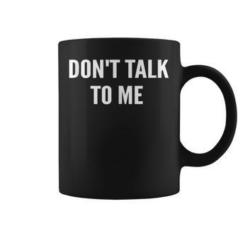 Don't Talk To Me Camisa Divertida In Mangas Taza de café - Regaloses