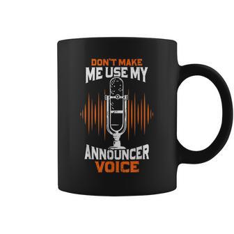 Don't Make Me Use My Announcer Voice Radio Coffee Mug - Thegiftio UK