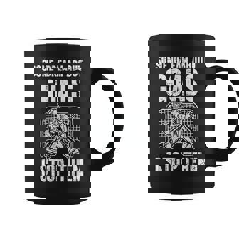 Some Dream About Goals I Stop Them Ice Hockey Goalie Hockey Coffee Mug | Mazezy