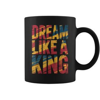 Dream Like A King Mlk Inspirational Quote Coffee Mug - Thegiftio