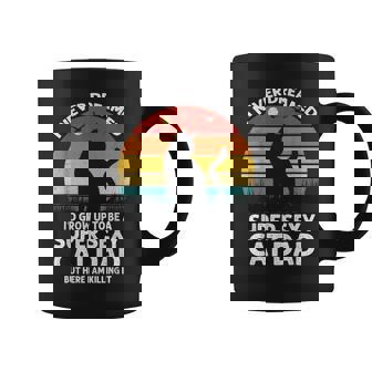 I Never Dreamed I'd Grow Up To Be A Super Sexy Cat Dad Coffee Mug | Mazezy