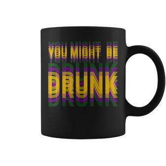You Might Be Drunk Mardi Gras Drinking Humor Women Coffee Mug | Seseable UK