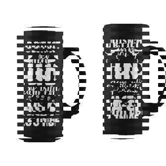 Du Bist Nicht Mein Hundag Mir Nicht Was Ich Zu Tun Habe Tassen - Seseable