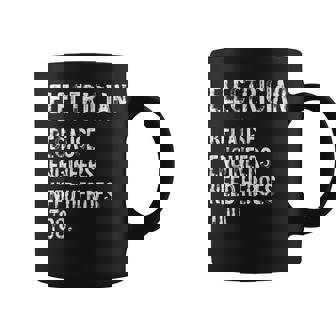 Electrician Because Engineers Need Heroes Too Coffee Mug - Monsterry