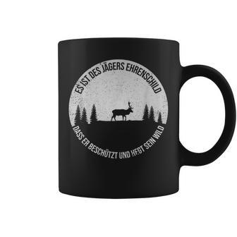 Es Ist Des Jäger Ehrenschildpruch Jagd Und Jäger Tassen - Geschenkecke