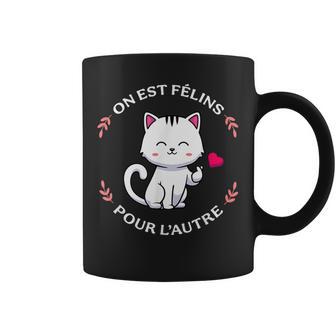 On Est Félins Pour L'autre Cadeau Humour Chat Tasse - Cadeauxyz