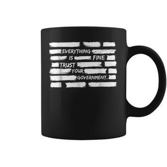 Everything Is Fine Trust Your Government For Women Coffee Mug | Mazezy