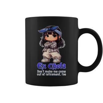 Ex Chola Don't Make Me Come Out Of Retirement Chicana Coffee Mug | Mazezy