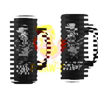 F-Caw-F Trump Chicken Calling Humor Quote Rooster Meme Coffee Mug | Mazezy