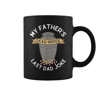 My Father's Dead Inside Last Dad Joke Quote Coffee Mug - Thegiftio UK