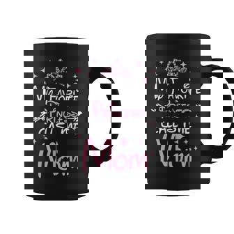 My Favorite Princess Calls Me Mom Mom Daughter Coffee Mug - Monsterry