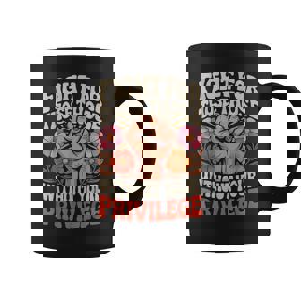 Fight For Those Without Your Privilege Floral Women Coffee Mug | Seseable CA