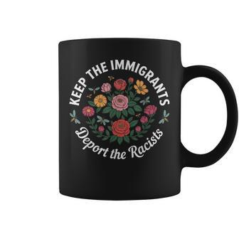 Floral Keep The Immigrants Deport The Racists Immigrants Coffee Mug - Thegiftio UK