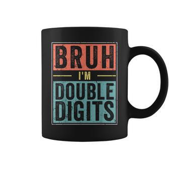 Boy 10Th Birthday Bruh I'm Double Digits 10 Year Old Coffee Mug - Monsterry