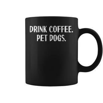 Drink Coffee Pet Dogs Coffee Lover Barista Coffee Mug - Monsterry