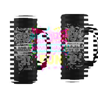Girls Just Wanna Have Fun Awesome 70'S 80'S 90'S 1980S Coffee Mug | Seseable CA