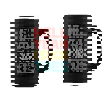Hell Yeah I Suck Toes Inappropriate Retro Vintage Coffee Mug - Monsterry