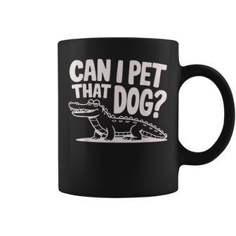 Sarcastic Alligator Saying Can I Pet That Dog Coffee Mug - Monsterry
