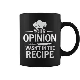 Saying Chef Your Opinion Wasn't In The Recipe Chef Coffee Mug - Thegiftio UK