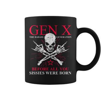 Gen X Badass Generation Before All You Sissies Were Born Coffee Mug - Monsterry