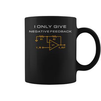 I Only Give Negative Feedback Electrical Engineering Coffee Mug - Monsterry