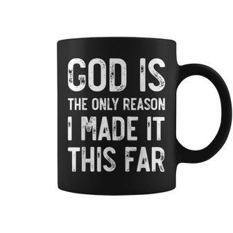 God Is The Only Reason I Made It This Far Jesus Christian Coffee Mug - Thegiftio UK