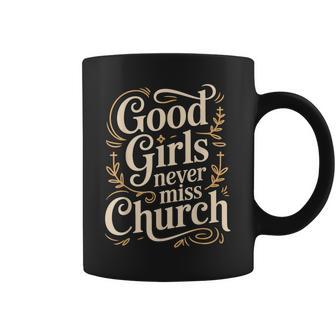 Good Girls Never Miss Church Faith Worship Humor Coffee Mug - Thegiftio UK