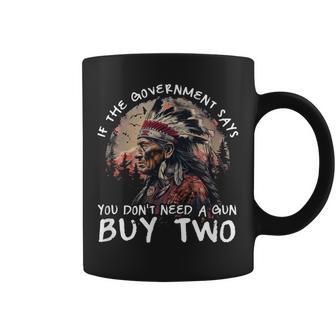 If The Government Says You Don't Need A Gun Coffee Mug - Thegiftio UK