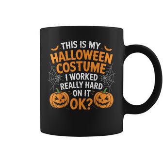 This Is My Halloween Costume I Work Really Hard On It Coffee Mug - Thegiftio UK
