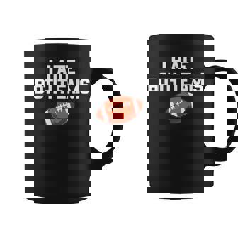 I Hate Both Teams Football Fan I Hate Both Teams Coffee Mug - Monsterry