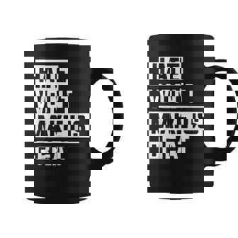 Hate Won't Make Us Great Coffee Mug | Mazezy