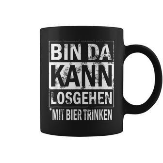 Herren Bin Da Kann Losgehen Mit Bier Trinken Tassen - Geschenkecke