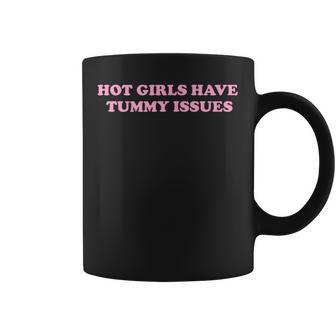 Hot Girls Have Tummy Issues Feminism Coffee Mug - Thegiftio UK