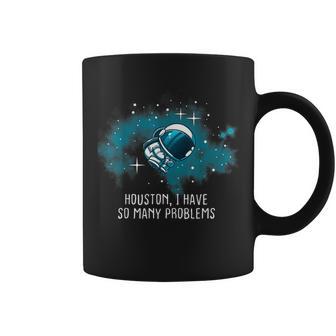 Houston Tengo Tantos Problemas Astronautas Divertidos Taza de café - Regaloses