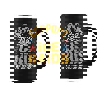 Ice Immigration Support Local Ice Raids In Your Neighborhood Coffee Mug | Seseable FR
