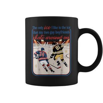 The Only Ice I Like Is The Ice My Two Gay Hockey Boyfriends Coffee Mug - Monsterry