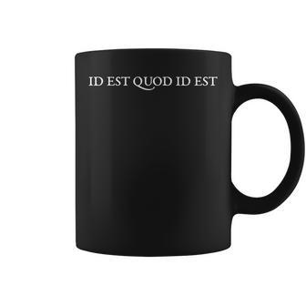 Id Est Quod Id Est Horizontal Text Coffee Mug - Thegiftio