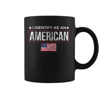 I Identify As An American No Identity Politics Usa Coffee Mug - Thegiftio