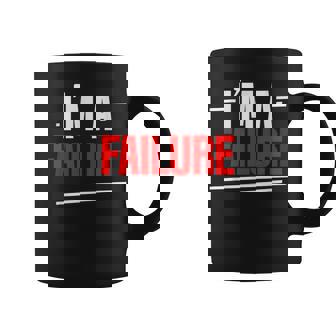 I'm A Failure Sarcastic Humor Joke Coffee Mug - Monsterry