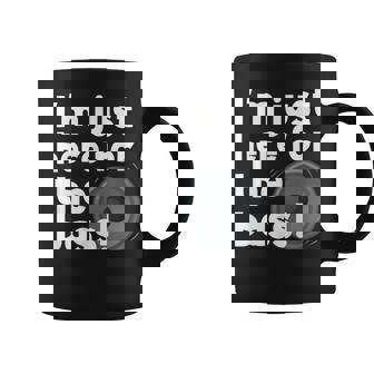 I’m Just Here For The Bass D&B Lovers Coffee Mug | Mazezy