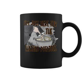 I'm Just Here For The Mashed Potatoes Autumn Thanksgiving Coffee Mug - Thegiftio
