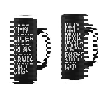 I'm My Mother In Law's Favorite Child Son In Law Coffee Mug | Seseable FR