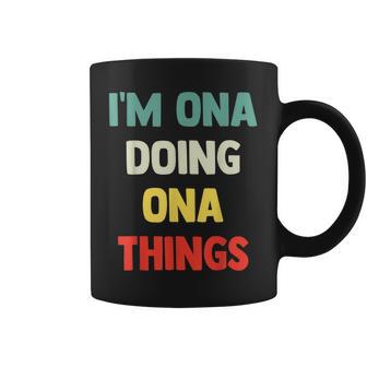 I'm Ona Doing Ona Things Con Nombre Personalizado Taza de café - Regaloses