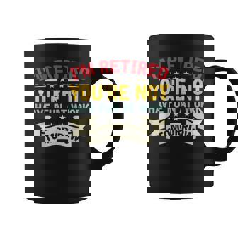 I'm Retired You're Not Have Fun At Work Tomorrow Retirement Coffee Mug - Thegiftio