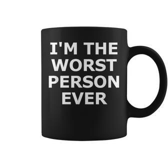 I'm The Worst Person Ever Jokes Sarcastic Coffee Mug | Seseable CA