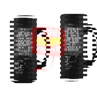 Inappropriate Adult Humor Never Kiss Mom On Father's Day Coffee Mug - Monsterry