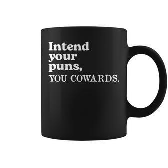 Intend Your Puns You Cowards Saying Coffee Mug - Thegiftio UK