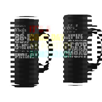 It's A Good Day To Protect Democracy Rights Political Coffee Mug | Mazezy