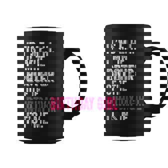 It's Me Hi I'm The Brother Of The Birthday Girl Coffee Mug | Mazezy