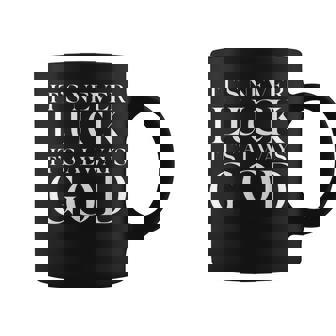 It's Never Luck It's Always God Coffee Mug | Mazezy